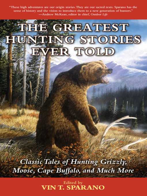 Title details for The Greatest Hunting Stories Ever Told by Vin T. Sparano - Available
